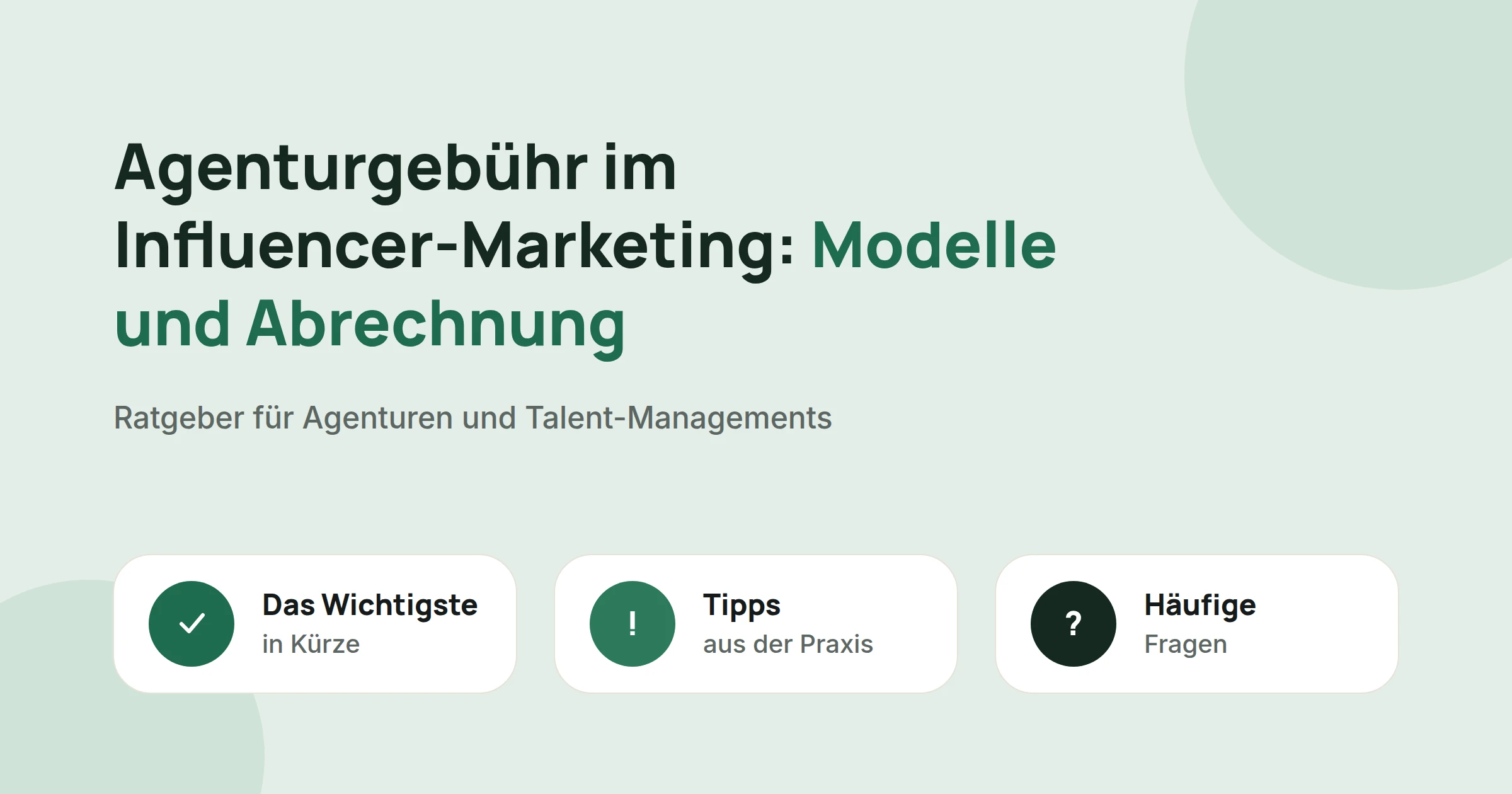 Titelbild: Agenturgebühr im Influencer-Marketing: Modelle und Abrechnung, mit drei Karten: Das Wichtigste in Kürze, Tipps aus der Praxis und Häufige Fragen