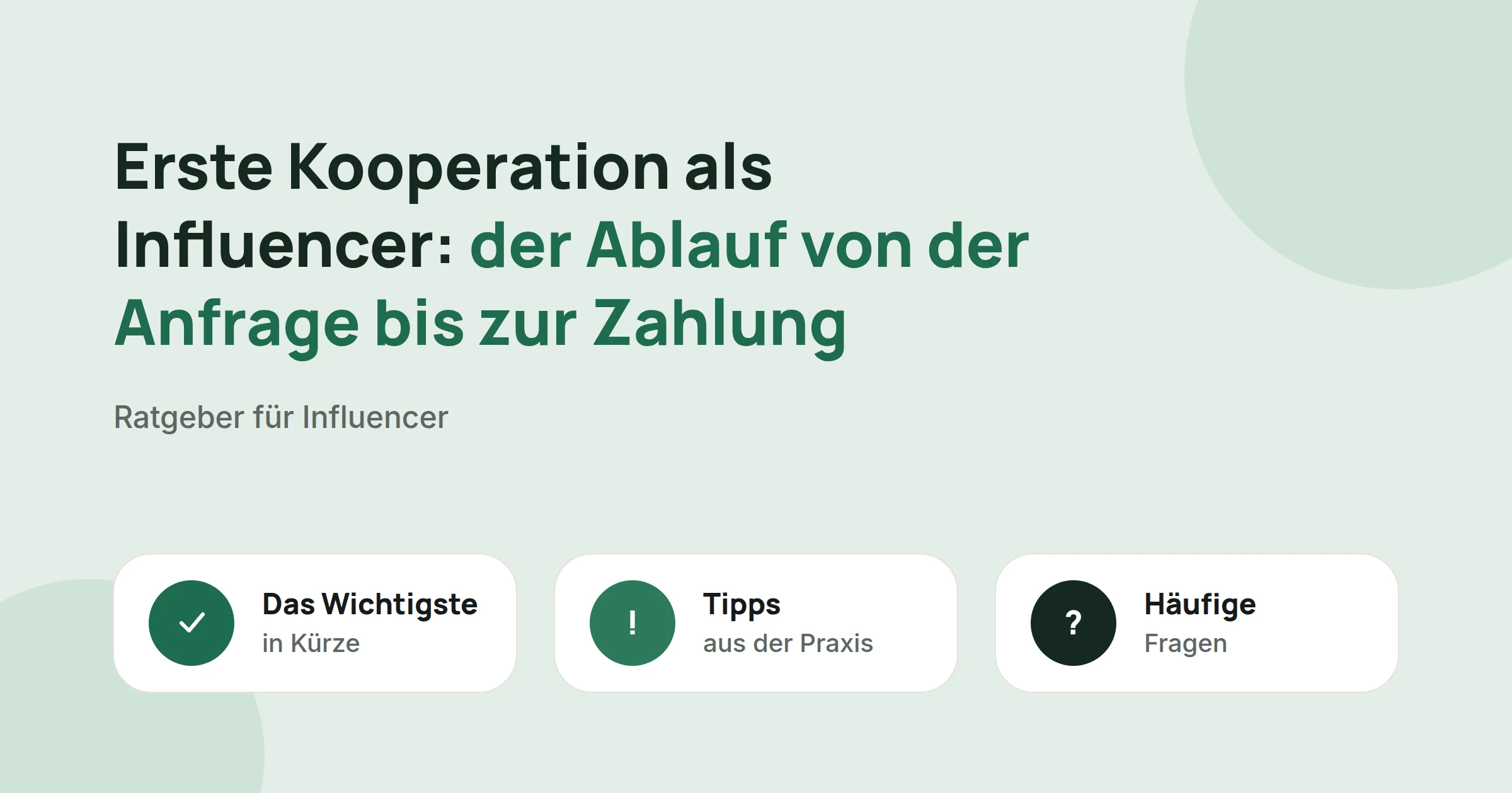 Titelbild: Erste Kooperation als Influencer: der Ablauf von der Anfrage bis zur Zahlung, mit drei Karten: Das Wichtigste in Kürze, Tipps aus der Praxis und Häufige Fragen
