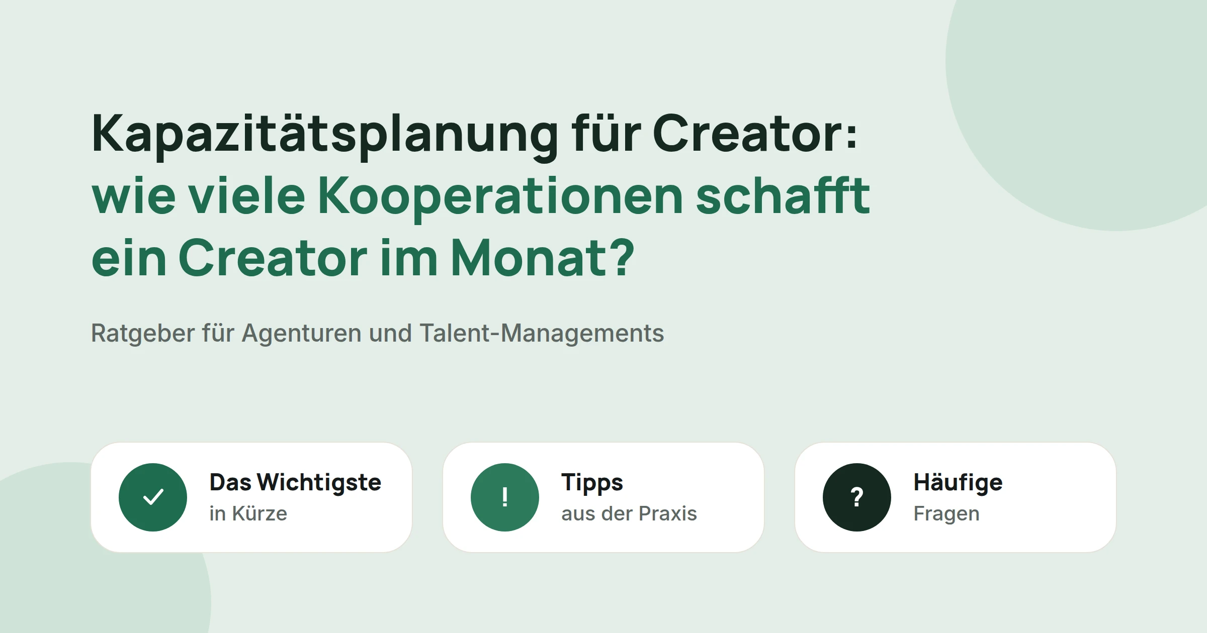Titelbild: Kapazitätsplanung für Creator: wie viele Kooperationen schafft ein Creator im Monat?, mit drei Karten: Das Wichtigste in Kürze, Tipps aus der Praxis und Häufige Fragen