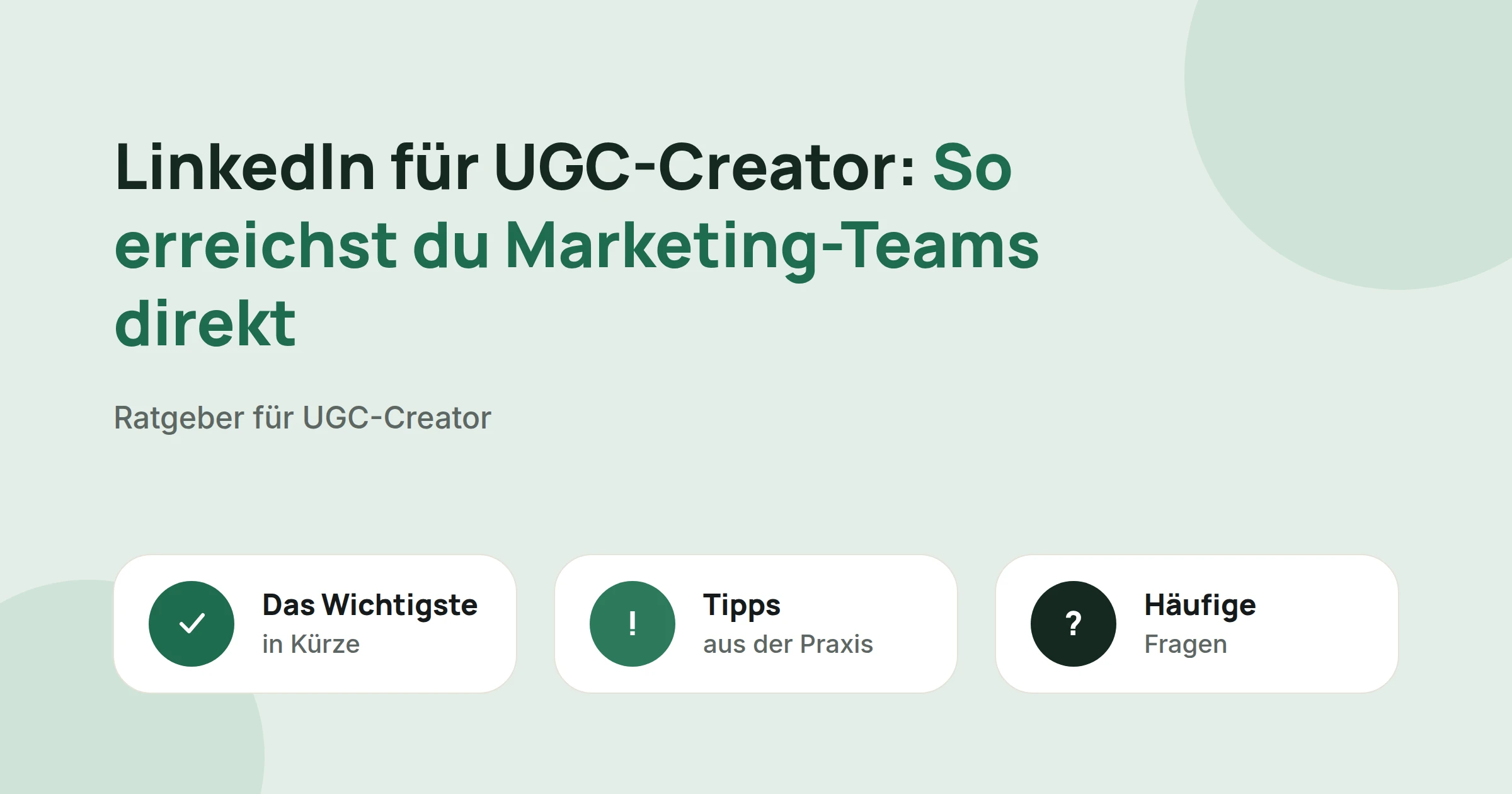 Titelbild: LinkedIn für UGC-Creator: So erreichst du Marketing-Teams direkt, mit drei Karten: Das Wichtigste in Kürze, Tipps aus der Praxis und Häufige Fragen