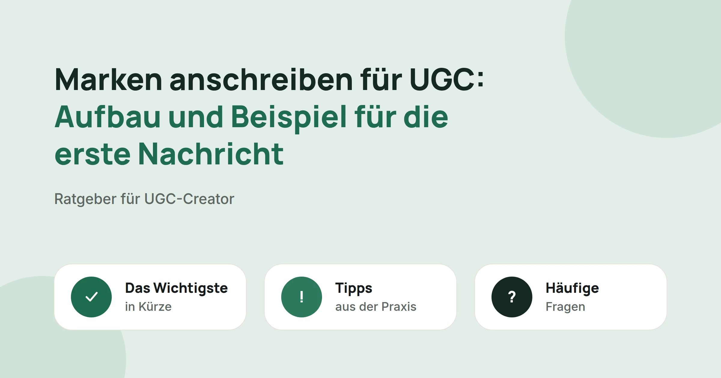 Titelbild: Marken anschreiben für UGC: Aufbau und Beispiel für die erste Nachricht, mit drei Karten: Das Wichtigste in Kürze, Tipps aus der Praxis und Häufige Fragen