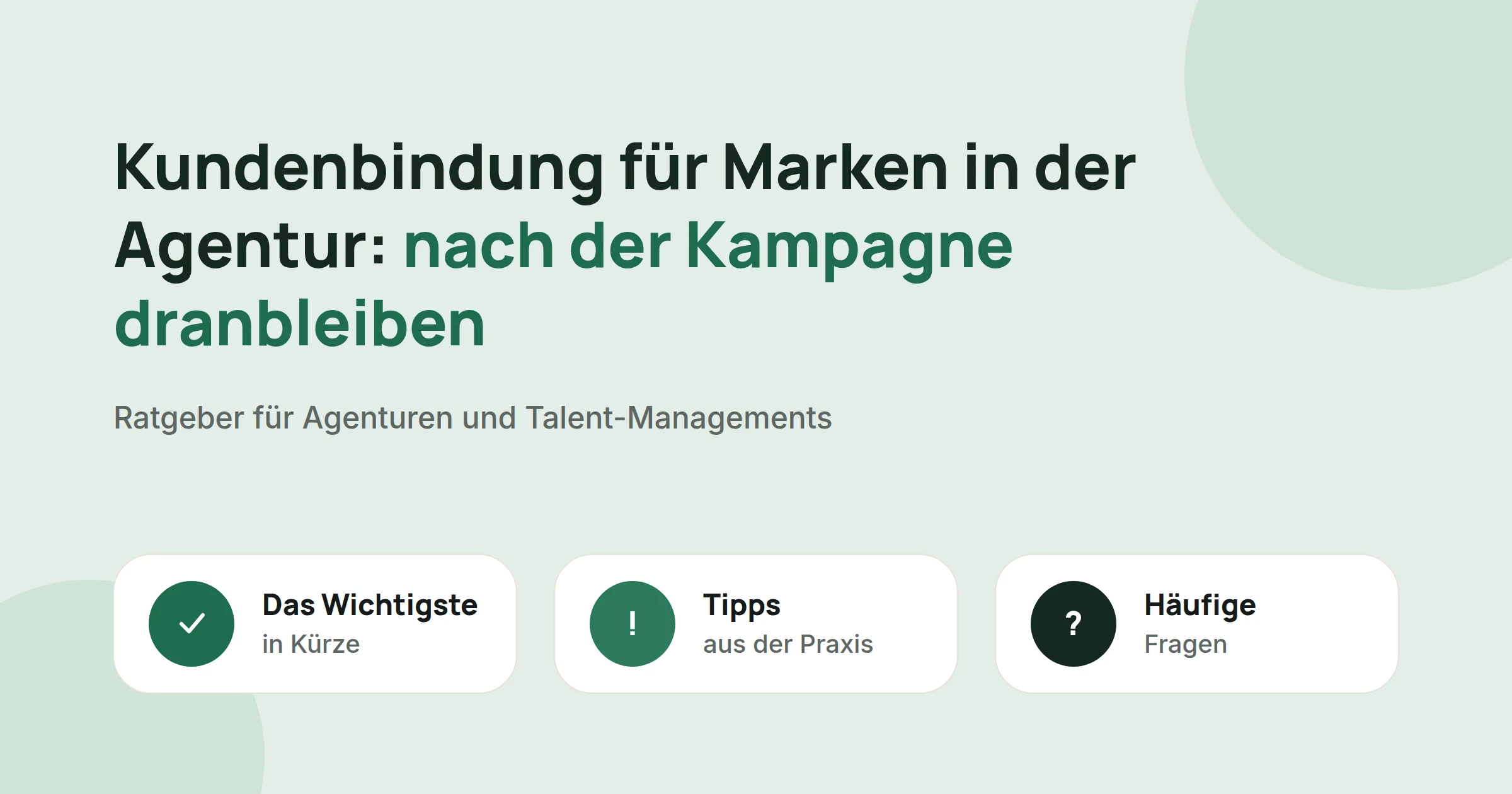 Titelbild: Kundenbindung für Marken in der Agentur: nach der Kampagne dranbleiben, mit drei Karten: Das Wichtigste in Kürze, Tipps aus der Praxis und Häufige Fragen