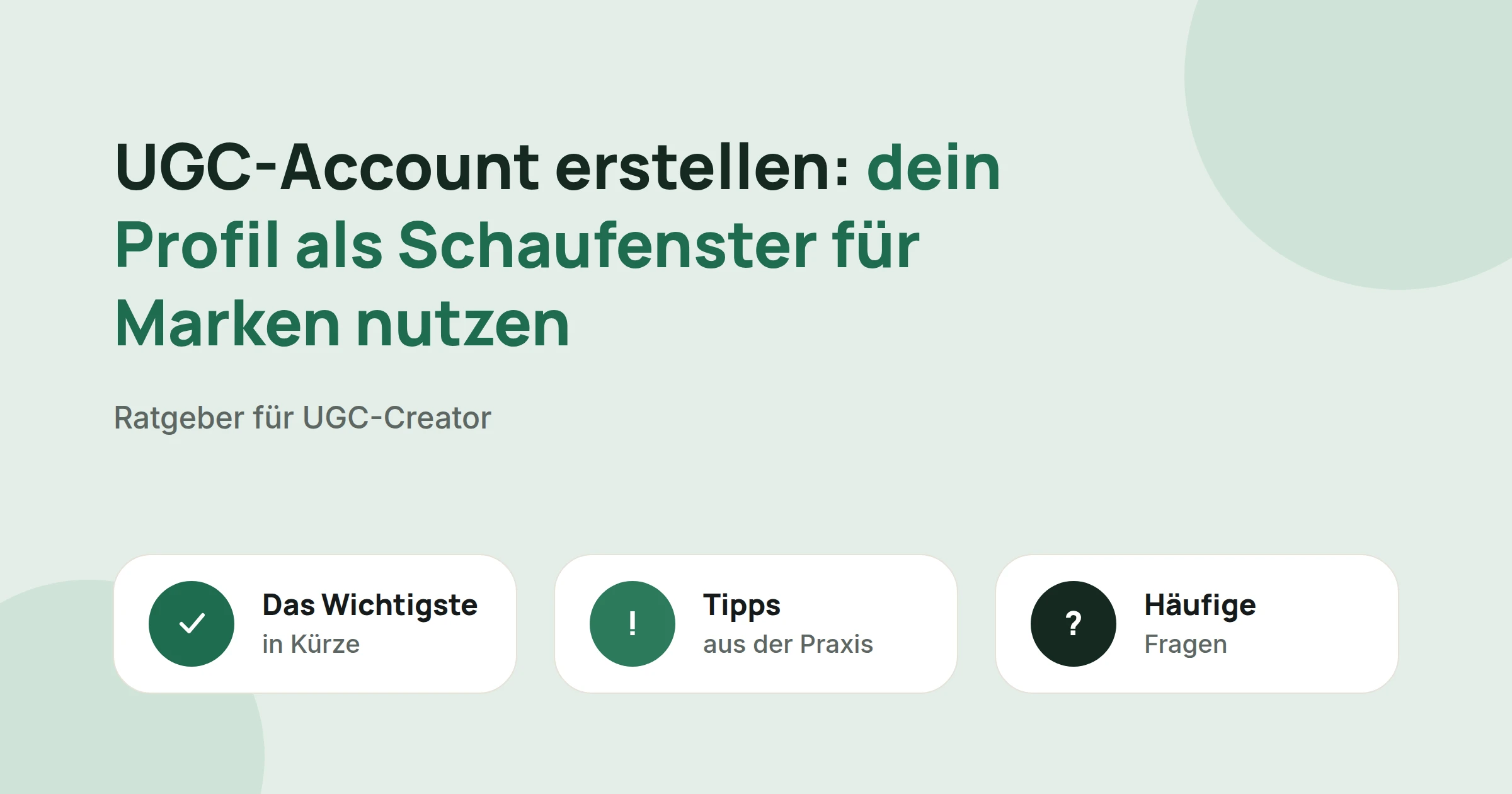 Titelbild: UGC-Account erstellen: dein Profil als Schaufenster für Marken nutzen, mit drei Karten: Das Wichtigste in Kürze, Tipps aus der Praxis und Häufige Fragen