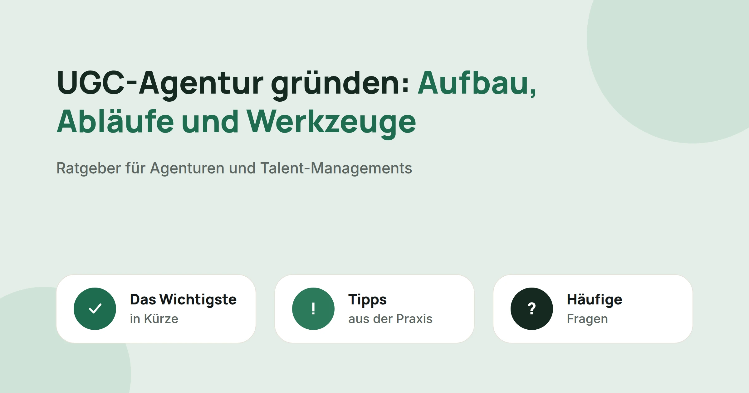 Titelbild: UGC-Agentur gründen: Aufbau, Abläufe und Werkzeuge, mit drei Karten: Das Wichtigste in Kürze, Tipps aus der Praxis und Häufige Fragen