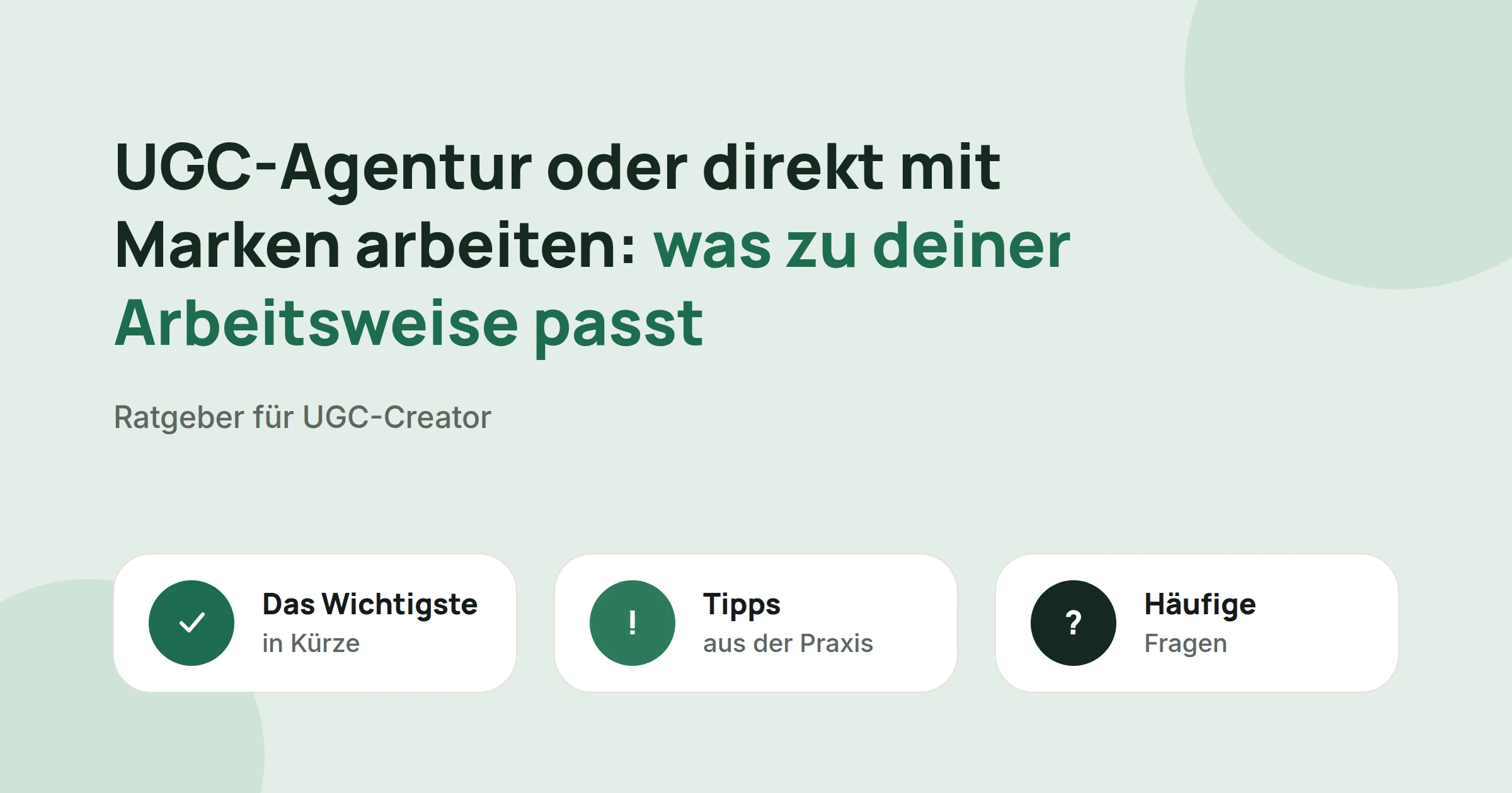 Titelbild: UGC-Agentur oder direkt mit Marken arbeiten: was zu deiner Arbeitsweise passt, mit drei Karten: Das Wichtigste in Kürze, Tipps aus der Praxis und Häufige Fragen