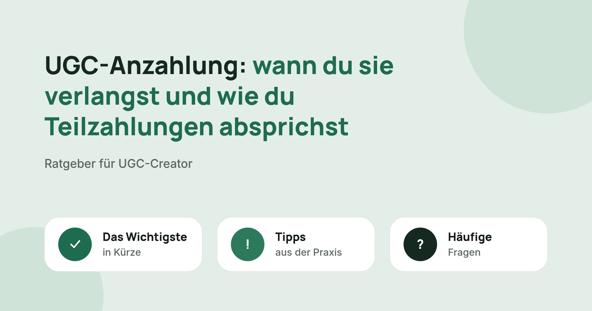 Titelbild: UGC-Anzahlung: wann du sie verlangst und wie du Teilzahlungen absprichst, mit drei Karten: Das Wichtigste in Kürze, Tipps aus der Praxis und Häufige Fragen