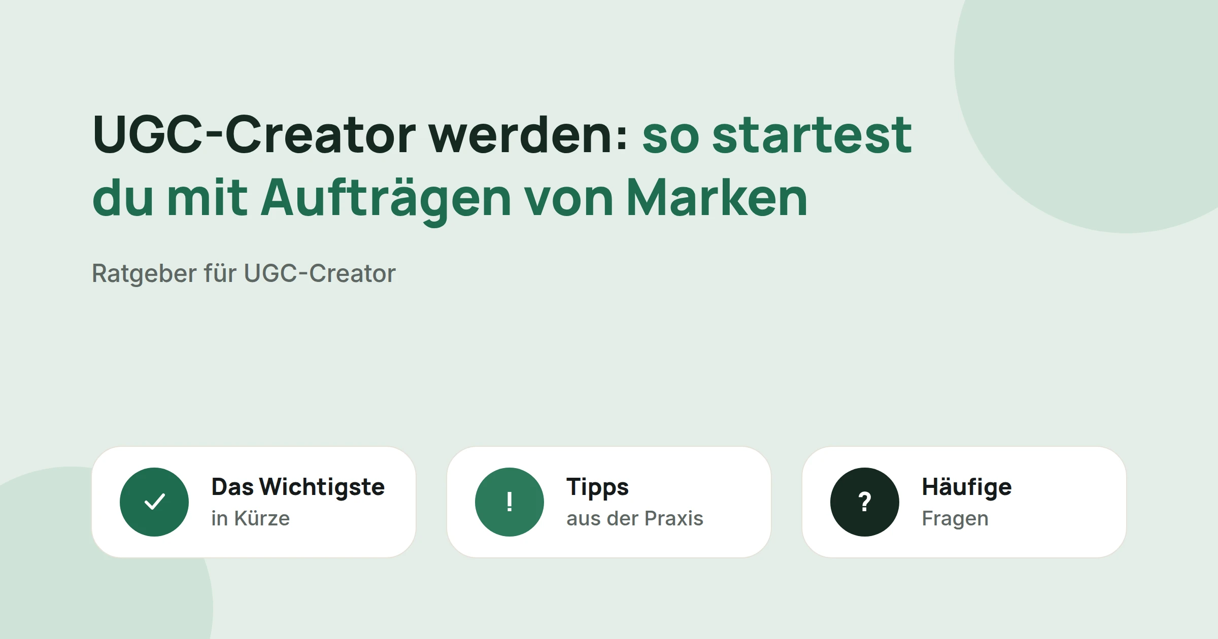 Titelbild: UGC-Creator werden: so startest du mit Aufträgen von Marken, mit drei Karten: Das Wichtigste in Kürze, Tipps aus der Praxis und Häufige Fragen