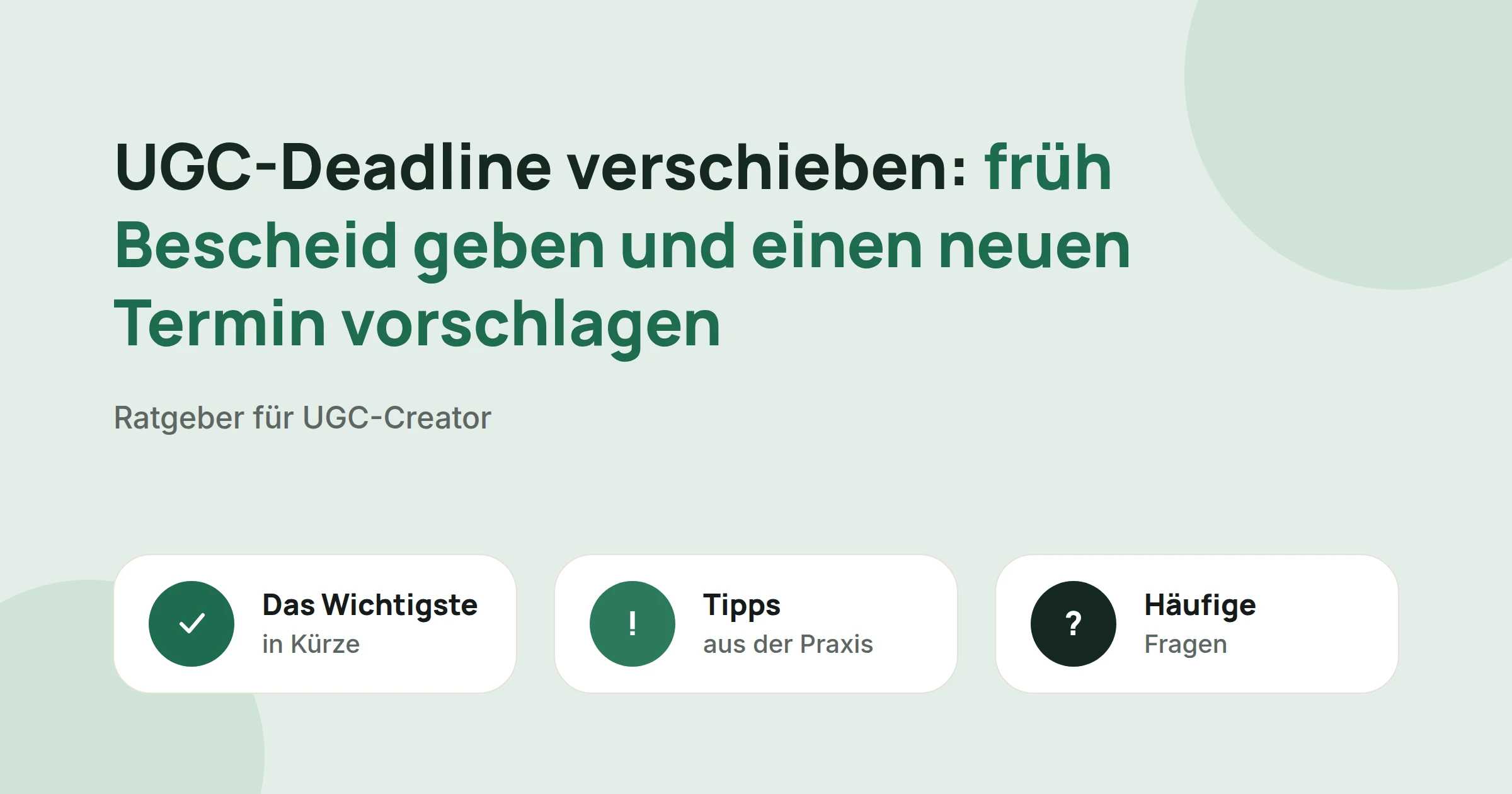 Titelbild: UGC-Deadline verschieben: früh Bescheid geben und einen neuen Termin vorschlagen, mit drei Karten: Das Wichtigste in Kürze, Tipps aus der Praxis und Häufige Fragen