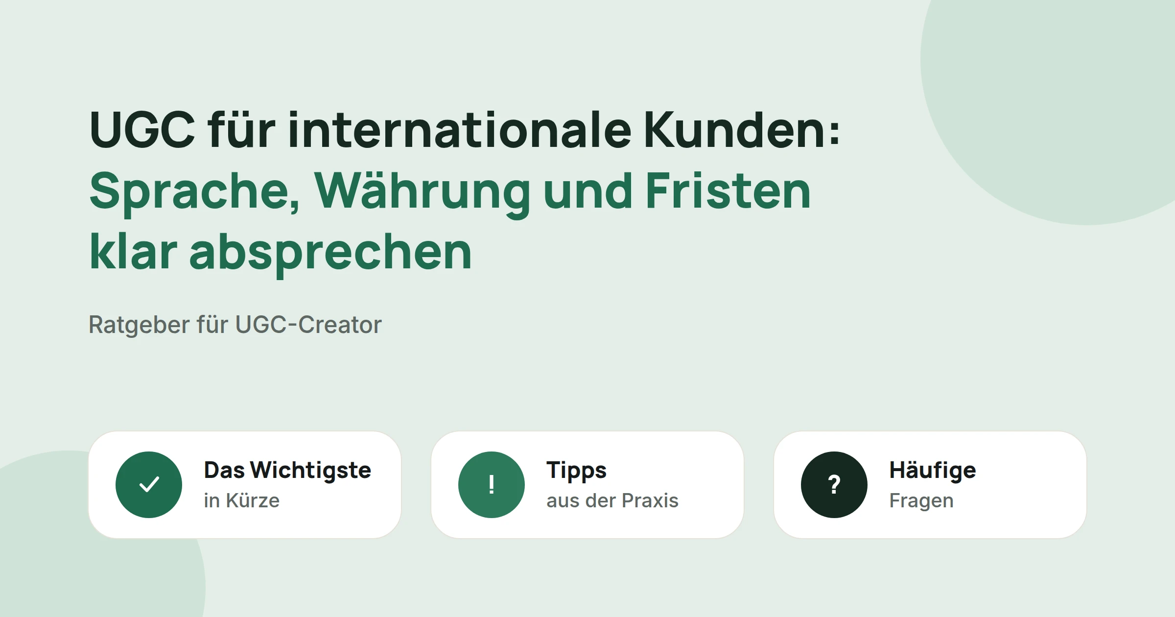 Titelbild: UGC für internationale Kunden: Sprache, Währung und Fristen klar absprechen, mit drei Karten: Das Wichtigste in Kürze, Tipps aus der Praxis und Häufige Fragen