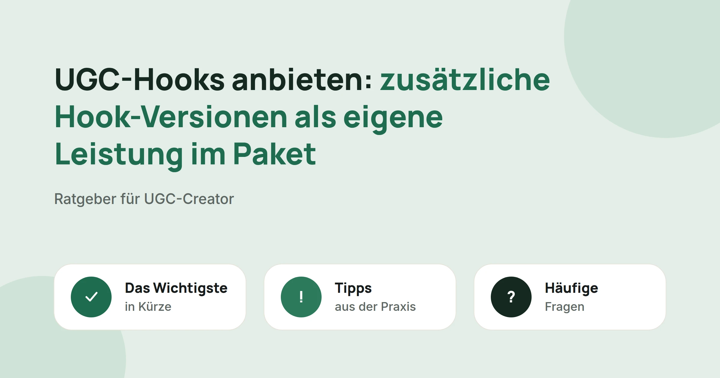 Titelbild: UGC-Hooks anbieten: zusätzliche Hook-Versionen als eigene Leistung im Paket, mit drei Karten: Das Wichtigste in Kürze, Tipps aus der Praxis und Häufige Fragen