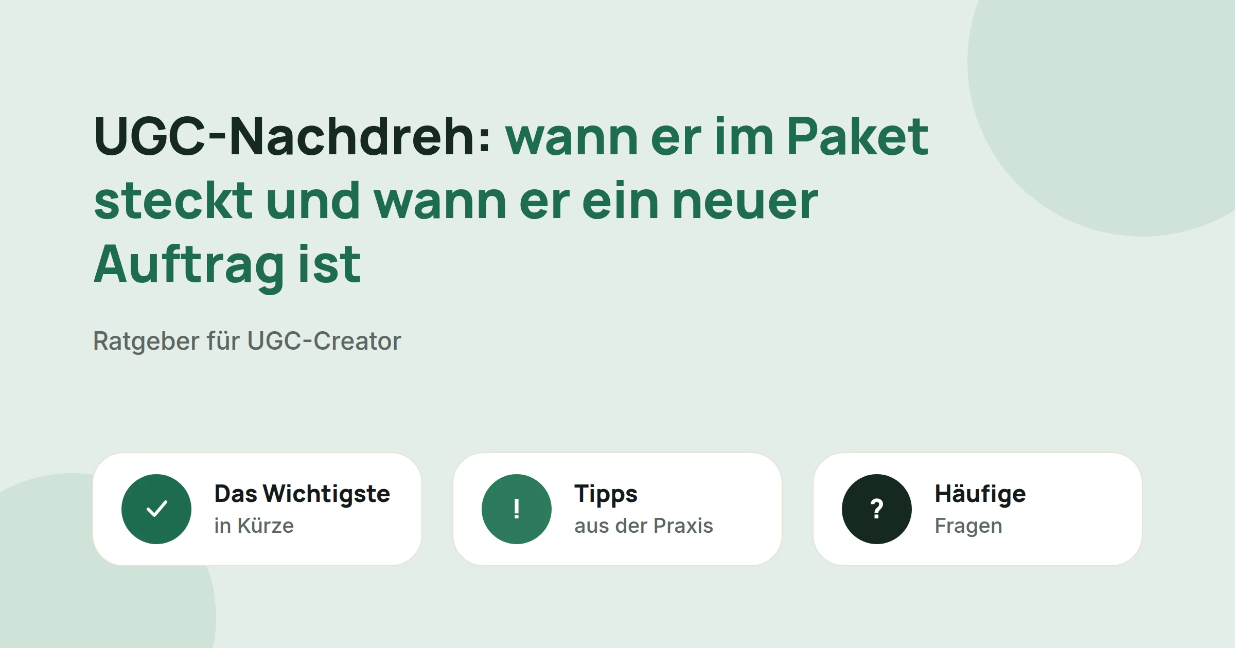 Titelbild: UGC-Nachdreh: wann er im Paket steckt und wann er ein neuer Auftrag ist, mit drei Karten: Das Wichtigste in Kürze, Tipps aus der Praxis und Häufige Fragen