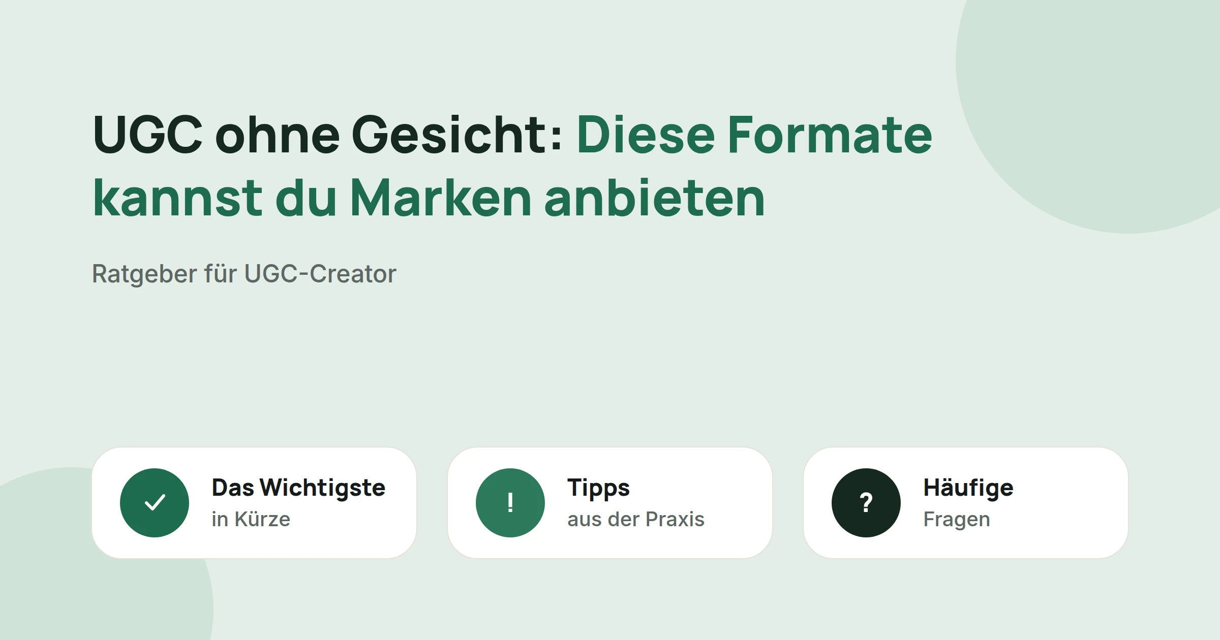 Titelbild: UGC ohne Gesicht: Diese Formate kannst du Marken anbieten, mit drei Karten: Das Wichtigste in Kürze, Tipps aus der Praxis und Häufige Fragen