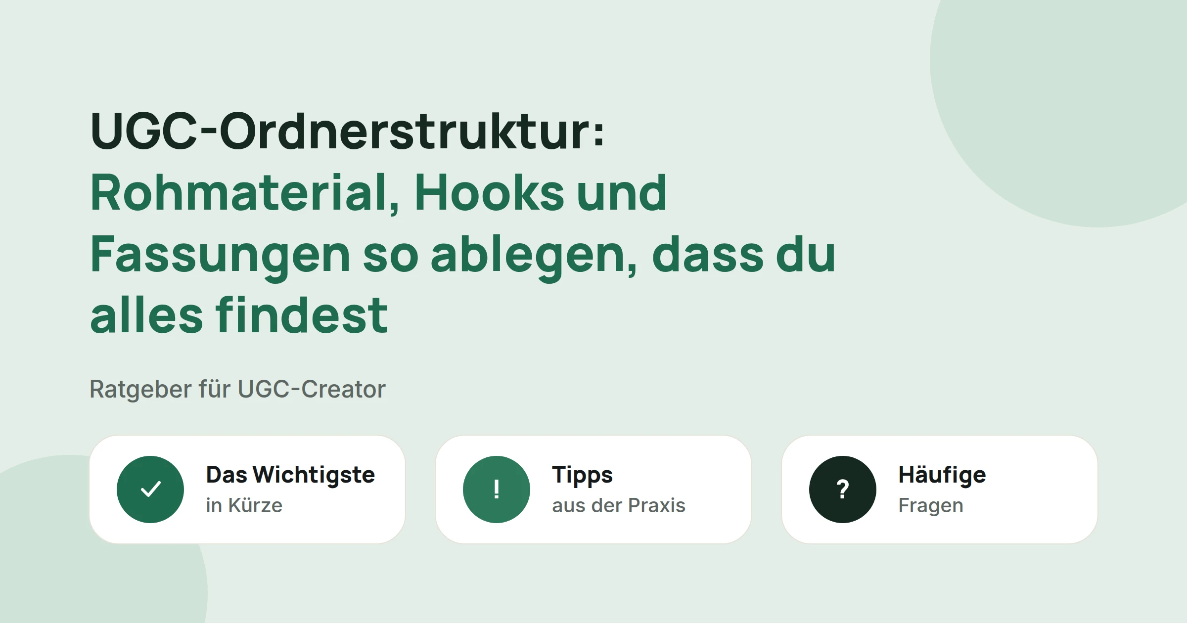 Titelbild: UGC-Ordnerstruktur: Rohmaterial, Hooks und Fassungen so ablegen, dass du alles findest, mit drei Karten: Das Wichtigste in Kürze, Tipps aus der Praxis und Häufige Fragen