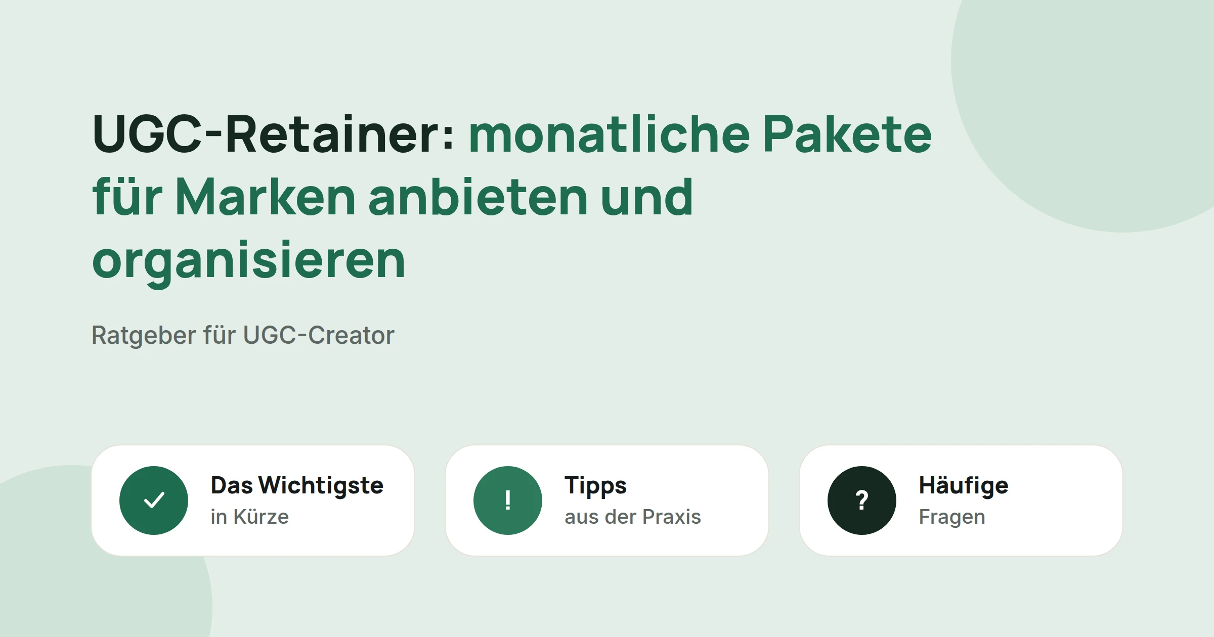 Titelbild: UGC-Retainer: monatliche Pakete für Marken anbieten und organisieren, mit drei Karten: Das Wichtigste in Kürze, Tipps aus der Praxis und Häufige Fragen