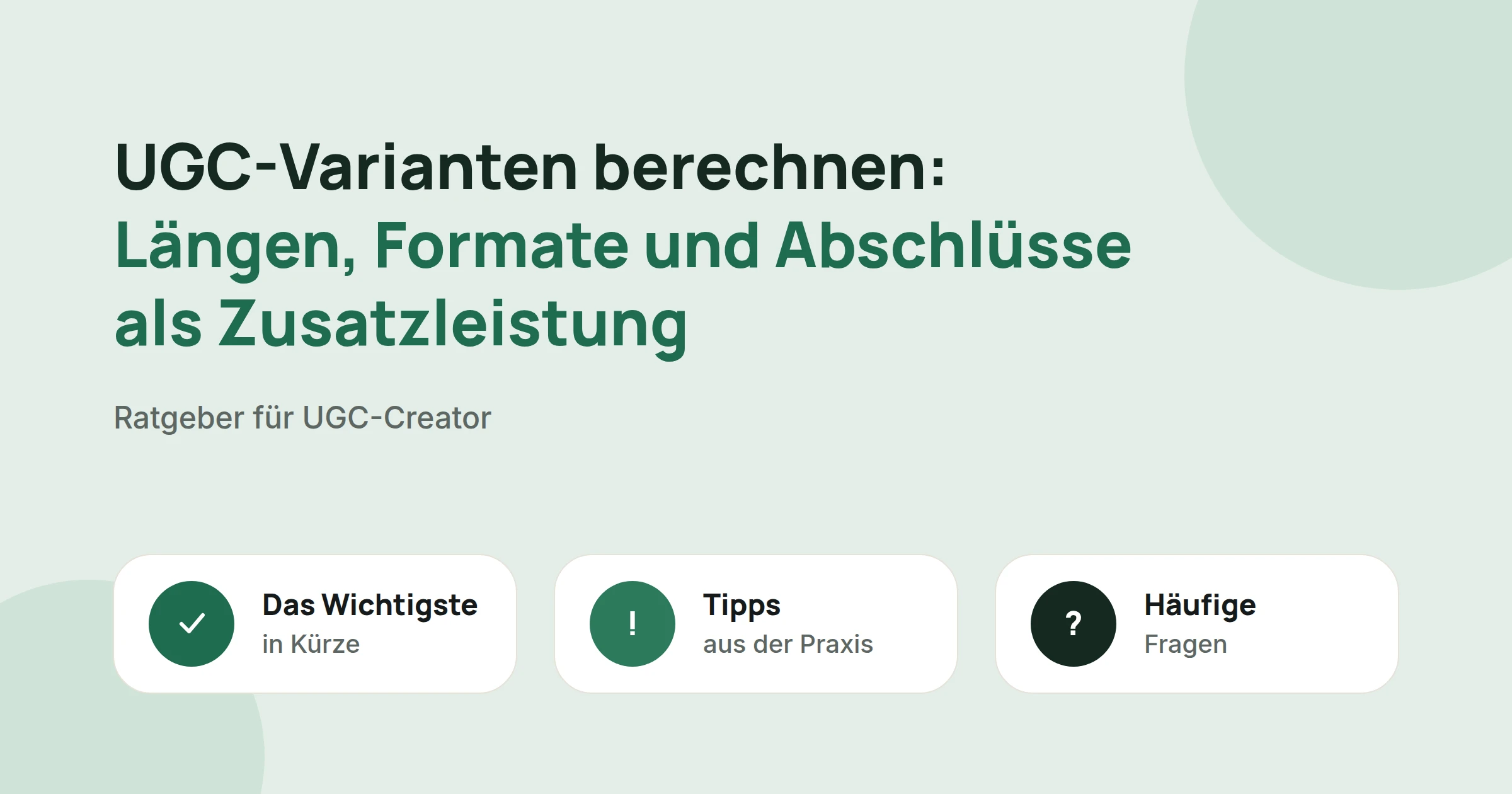 Titelbild: UGC-Varianten berechnen: Längen, Formate und Abschlüsse als Zusatzleistung, mit drei Karten: Das Wichtigste in Kürze, Tipps aus der Praxis und Häufige Fragen