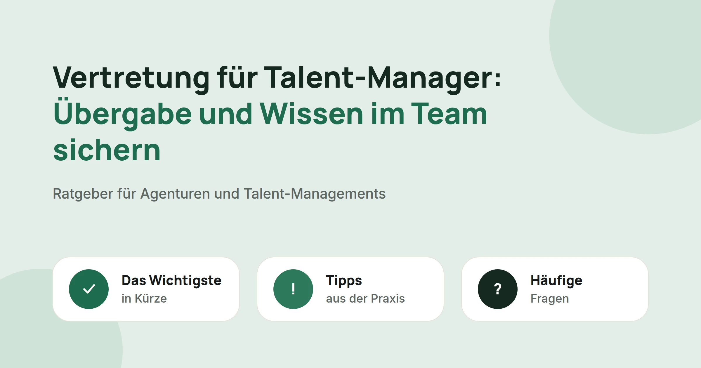 Titelbild: Vertretung für Talent-Manager: Übergabe und Wissen im Team sichern, mit drei Karten: Das Wichtigste in Kürze, Tipps aus der Praxis und Häufige Fragen